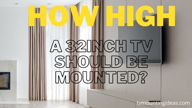 how-high-should-a-32-inch-tv-be-mounted-need-to-consider-this