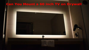 Can You Mount A 60 Inch TV On Drywall? – Quick Method
