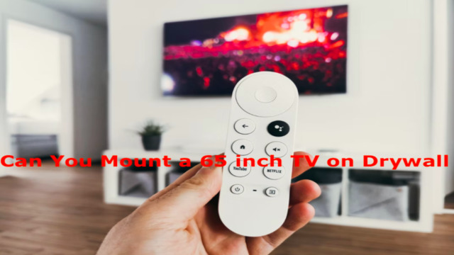 Can You Mount A 65 Inch TV On Drywall The Most Convenient Way Can You Mount A 65 Inch TV On Drywall The Most Convenient Way