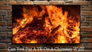 Can You Put A TV On A Chimney Wall?- Detailed Guide