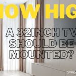 How High should a 32 inch tv be mounted?