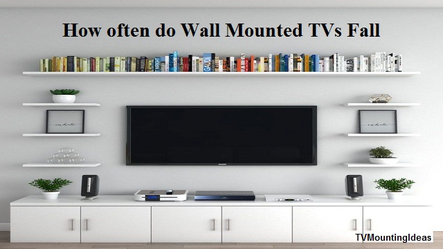 How Often Do Wall-Mounted TVs Fall?-(Query Solved)