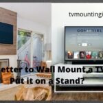Is it Better to Wall Mount a TV or Put it on a Stand (1)