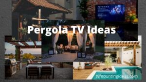 Pergola TV Ideas – 5 Amazing Ideas to Know While Installing TV in Pergola
