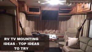 RV TV Mounting Ideas – Top Choices for Ultimate RV Experience