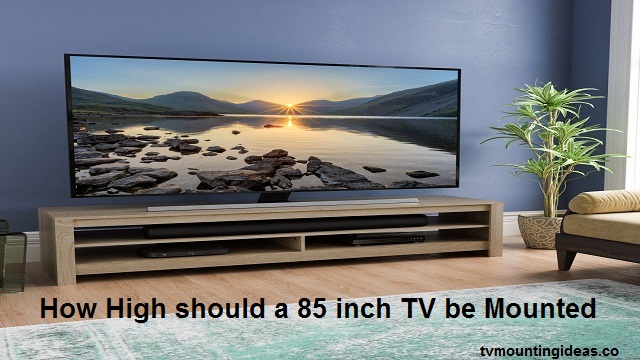 How High Should An 85 Inch TV Be Mounted Need To Know This 
