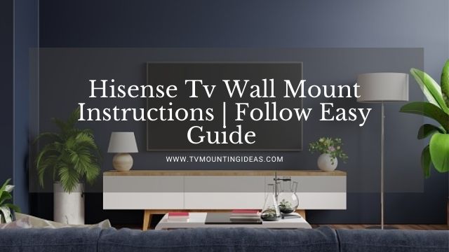 Hisense Tv Wall Mount Instructions | Follow Easy Guide