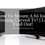 How To Mount A 65 Inch Samsung Curved Tv?