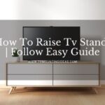 How To Raise Tv Stand?