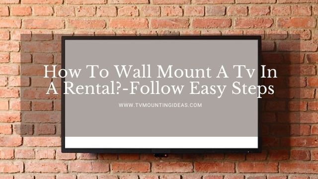 How To Wall Mount A Tv In A Rental