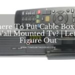 Where To Put Cable Box On Wall Mounted Tv