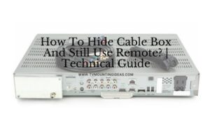 How To Hide Cable Box And Still Use Remote? | Technical Guide In 2022