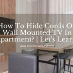 How To Hide Cords On Wall Mounted TV In Apartment?