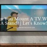 Can You Mount A TV With A Stand