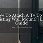 How To Attach A Tv To An Existing Wall Mount