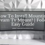 How To Install Mounting Dream Tv Mount?