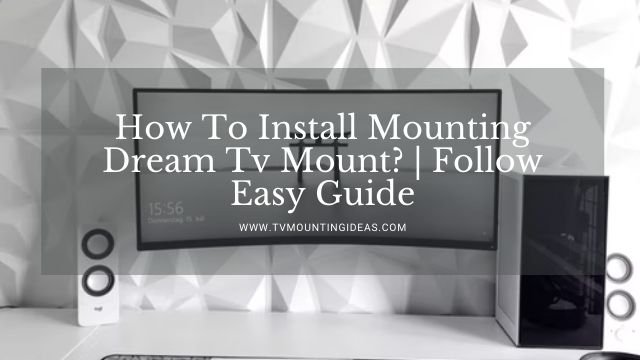 How To Install Mounting Dream Tv Mount?