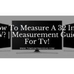 How To Measure A 32 Inch TV