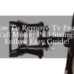 Remove Tv From Wall Mount Pull String