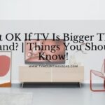 Is It OK If TV Is Bigger Than Stand
