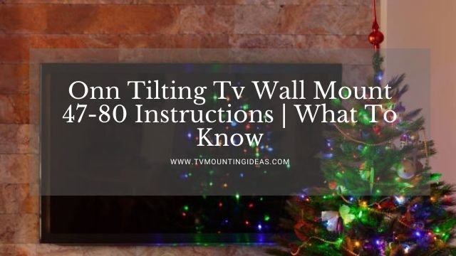 Onn Tilting Tv Wall Mount 47-80 Instructions