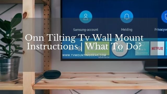Onn Tilting Tv Wall Mount Instructions