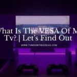 What Is The VESA Of My Tv?