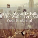 Worried About Tv Falling Off The Wall?