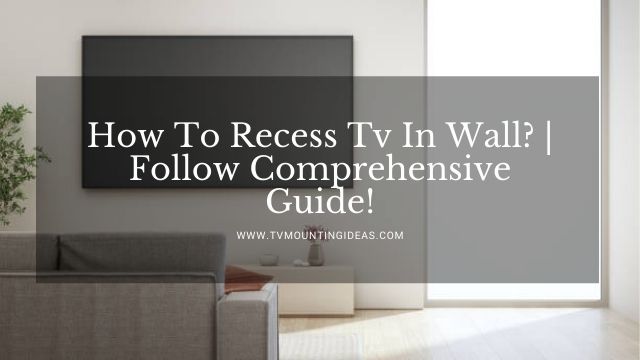 How To Recess Tv In Wall