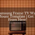 Samsung Frame TV Wall Mount Template