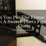 Can You Put The Frame TV On A Swivel