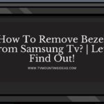 How To Remove Bezel From Samsung Tv?