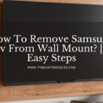 How To Remove Samsung Tv From Wall Mount